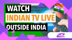 Indian Channels Live: How to Watch Indian TV Anywhere